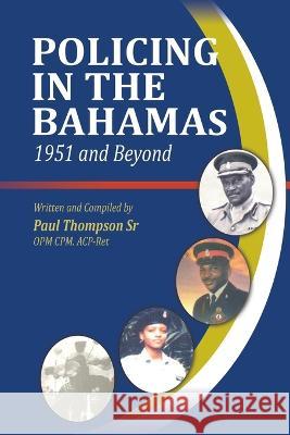 Policing In The Bahamas: 1951 and Beyond Paul Thompson 9789768310156 Media Enterprises Ltd - książka