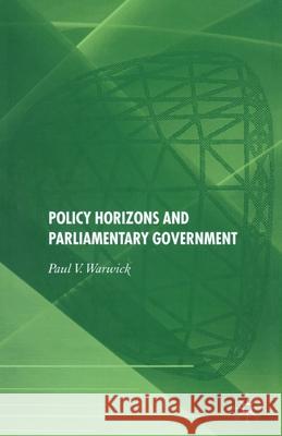 Policy Horizons and Parliamentary Government P. Warwick   9781349546602 Palgrave Macmillan - książka