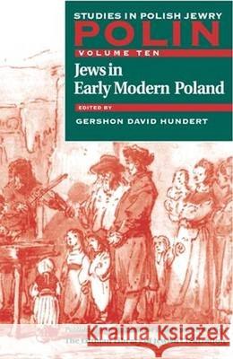 Polin: Studies in Polish Jewry Volume 10: Jews in Early Modern Poland Gershon David Hundert 9781874774310 Littman Library of Jewish Civilization - książka