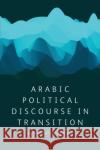 Political Discourse in Transition : Egypt, Libya and Tunisia El Mustapha Lahlali 9780748697885 Edinburgh University Press