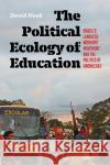 Political Ecology of Education: Brazil's Landless Workers' Movement and the Politics of Knowledge Meek, David 9781949199758 West Virginia University Press