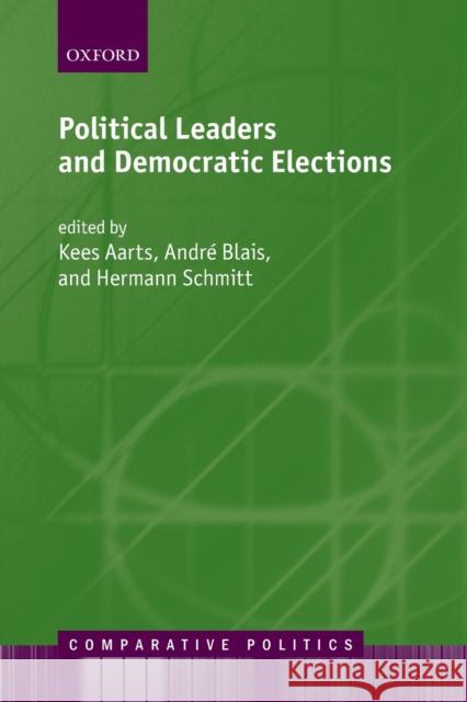Political Leaders and Democratic Elections Kees Aarts 9780199650569  - książka