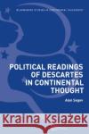 Political Readings of Descartes in Continental Thought Alon Segev 9781350069718 Bloomsbury Academic
