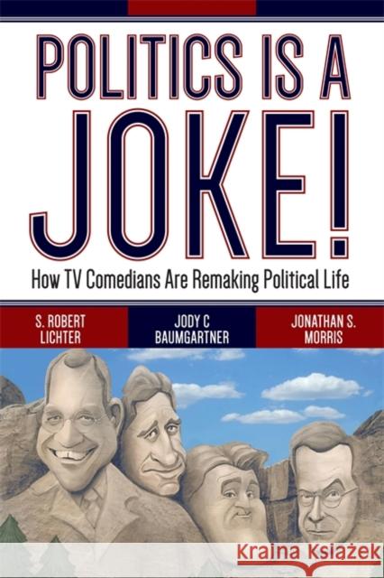 Politics Is a Joke!: How TV Comedians Are Remaking Political Life Lichter, S. Robert 9780813347172 Westview Press - książka