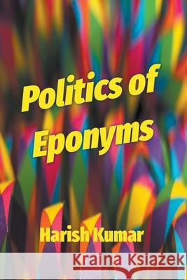 Politics of Eponyms Harish Kumar 9781386554936 Harish Kumar - książka