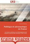 Politique Et Aéronautique En France Desmorat-G 9786131587184 Editions Universitaires Europeennes