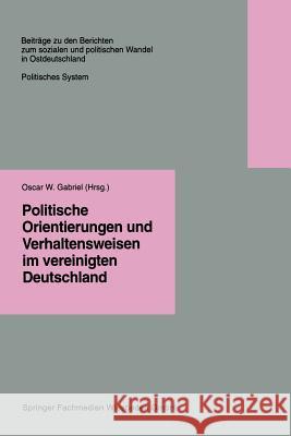 Politische Orientierungen Und Verhaltensweisen Im Vereinigten Deutschland Oscar W Oscar W. Gabriel 9783322958709 Vs Verlag Fur Sozialwissenschaften - książka