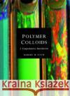 Polymer Colloids: A Comprehensive Introduction Fitch, Robert M. 9780122577451 Academic Press