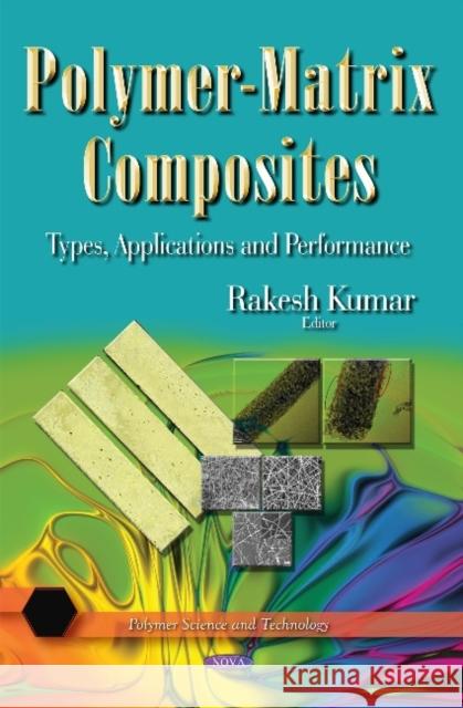 Polymer-Matrix Composites: Types, Applications & Performance Rakesh Kumar 9781611220056 Nova Science Publishers Inc - książka
