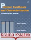 Polymer Synthesis and Characterization: A Laboratory Manual Stanley R. Sandler (Elf Atochem North America), Wolf Karo (Polysciences Inc.), JoAnne Bonesteel (Elf Atochem North Ameri 9780126182408 Elsevier Science Publishing Co Inc