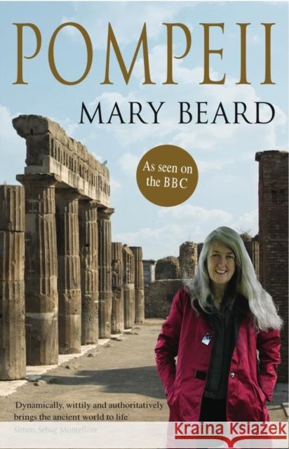 Pompeii: The Life of a Roman Town Mary Beard 9781846684715 Profile Books Ltd - książka