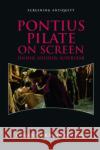 Pontius Pilate on Screen Christopher McDonough 9781474446884 Edinburgh University Press