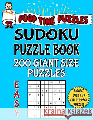 Poop Time Puzzles Sudoku Puzzle Book, 200 Easy Giant Size Puzzles: One Gigantic Puzzle Per Letter Size Page Poop Time Puzzles 9781542460927 Createspace Independent Publishing Platform - książka