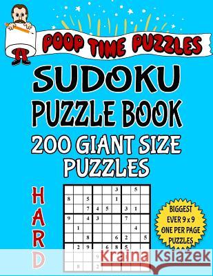 Poop Time Puzzles Sudoku Puzzle Book, 200 Hard Giant Size Puzzles: One Gigantic Puzzle Per Letter Size Page Poop Time Puzzles 9781542461429 Createspace Independent Publishing Platform - książka