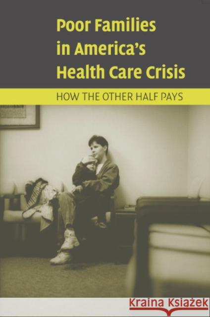Poor Families in America's Health Care Crisis Ronald J. Angel Laura Lein Jane M. Henrici 9780521546768 Cambridge University Press - książka