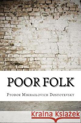 Poor Folk Fyodor Mikhailovich Dostoyevsky 9781974596621 Createspace Independent Publishing Platform - książka