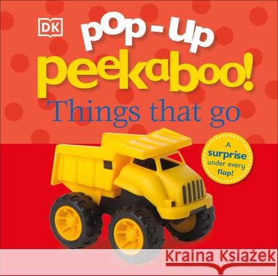 Pop-Up Peekaboo! Things That Go: Pop-Up Surprise Under Every Flap!  9780756690090 DK Publishing (Dorling Kindersley) - książka