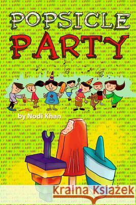 Popsicle Party Nodi Khan 9781484806395 Createspace - książka