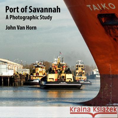 Port of Savannah: A Photographic Study John Va 9781541372009 Createspace Independent Publishing Platform - książka