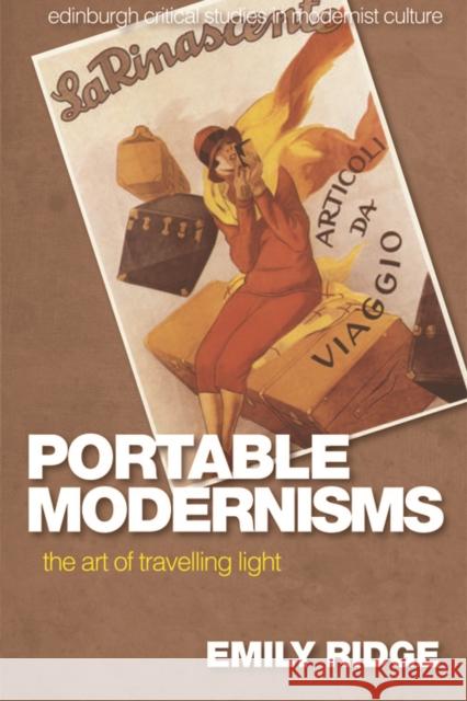Portable Modernisms: The Art of Travelling Light Emily Ridge 9781474419598 Edinburgh University Press - książka