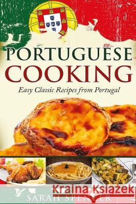 Portuguese Cooking ***Black and White Edition***: Easy Classic Recipes from Portugal Sarah Spencer 9781976319082 Createspace Independent Publishing Platform - książka