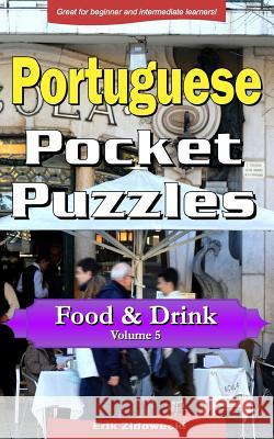 Portuguese Pocket Puzzles - Food & Drink - Volume 5: A collection of puzzles and quizzes to aid your language learning Zidowecki, Erik 9781545134603 Createspace Independent Publishing Platform - książka