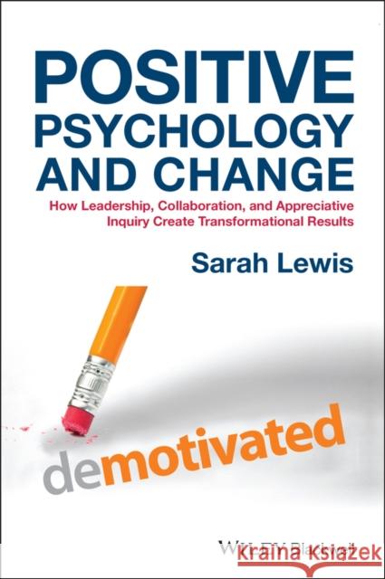 Positive Psychology and Change: How Leadership, Collaboration, and Appreciative Inquiry Create Transformational Results Lewis, Sarah 9781118788844 Wiley-Blackwell - książka
