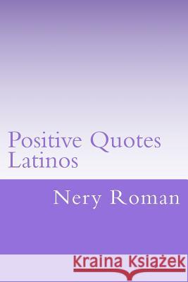 Positive Quotes Latinos Nery Roman 9781726400640 Createspace Independent Publishing Platform - książka