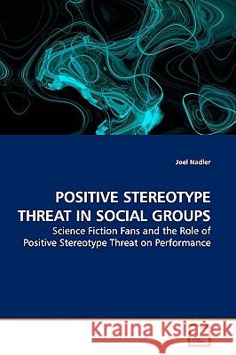 Positive Stereotype Threat in Social Groups Joel Nadler 9783639161564 VDM Verlag - książka