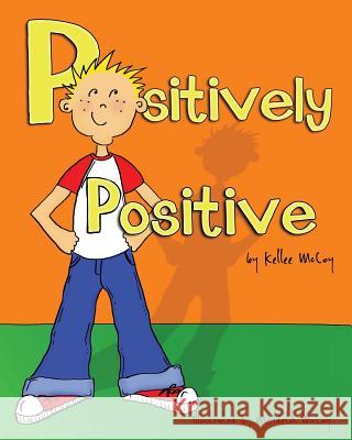 Positively Positive Kellee McCoy Merideth McCoy 9780985473167 Skittle Skoot Publishing - książka