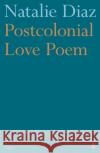 Postcolonial Love Poem Natalie Diaz 9780571359868 Faber & Faber