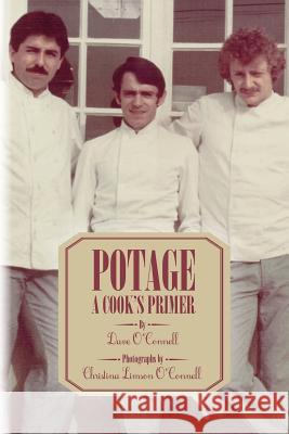 Potage: A Cook's Primer Dave O'Connell Christina Limson O'Connell 9781530092123 Createspace Independent Publishing Platform - książka