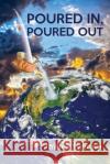 Poured In, Poured Out James Griepp 9781640883758 Trilogy Christian Publishing