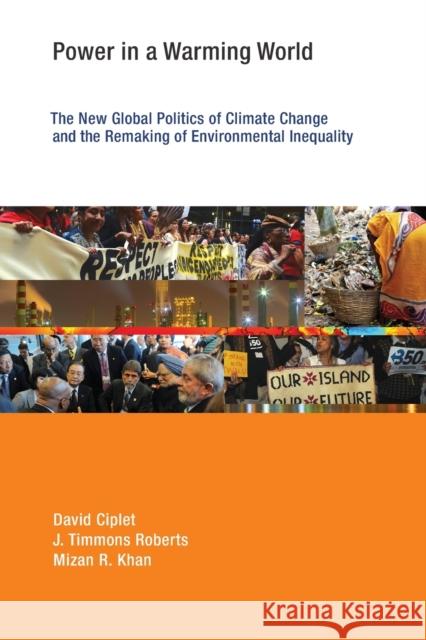 Power in a Warming World: The New Global Politics of Climate Change and the Remaking of Environmental Inequality Ciplet, David; Roberts, J. Timmons; Khan, Mizan R. 9780262527941 John Wiley & Sons - książka