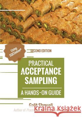 Practical Acceptance Sampling: A Hands-On Guide [2nd Edition] Galit Shmueli 9780991576678 Axelrod Schnall Publishers - książka