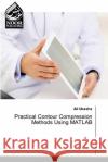 Practical Contour Compression Methods Using MATLAB Ali Ukasha 9786202790338 Noor Publishing