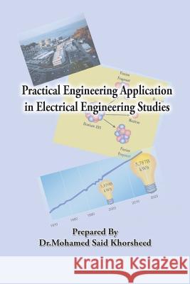 Practical Engineering Application in Electrical Engineering Studies Dr Mohamed Said Khorsheed 9781524567378 Xlibris - książka