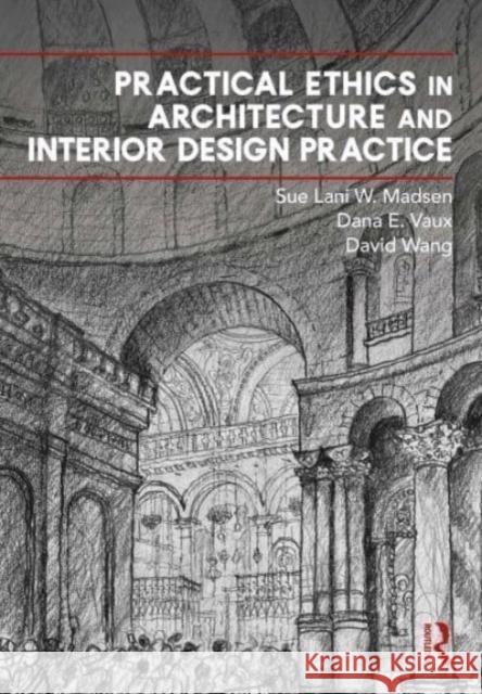 Practical Ethics in Architecture and Interior Design Practice Sue Lani Madsen Dana Vaux David Wang 9780367752576 Routledge - książka