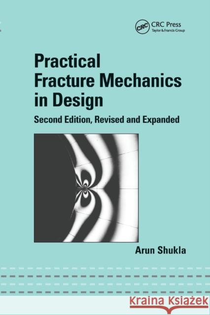 Practical Fracture Mechanics in Design Arun Shukla 9780367393502 CRC Press - książka