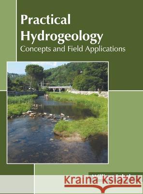 Practical Hydrogeology: Concepts and Field Applications William Sobol 9781639894321 States Academic Press - książka