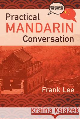 Practical Mandarin Conversation Frank Lee 9781952027260 New Leaf Media, LLC - książka