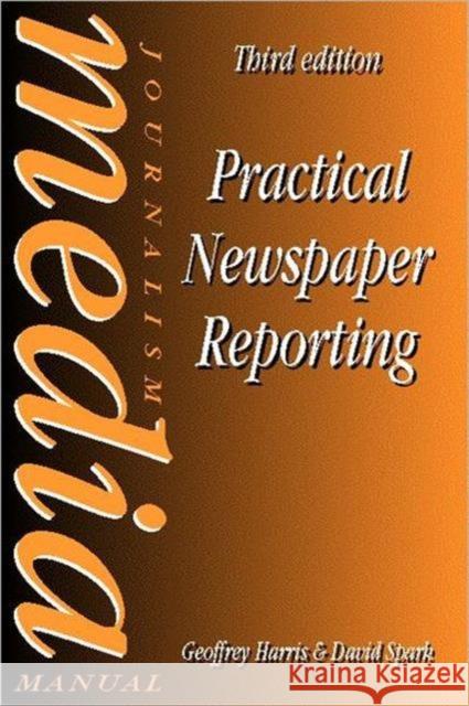 Practical Newspaper Reporting Geoffrey Harris David Spark 9780240515113 Focal Press - książka
