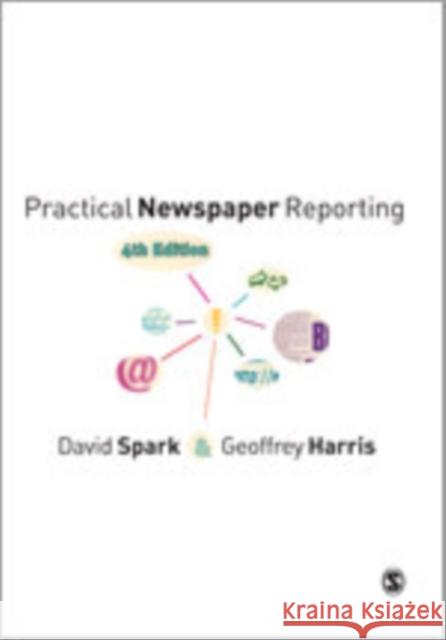 Practical Newspaper Reporting David B. Spark Geoffrey Harris 9781847878960 Sage Publications (CA) - książka