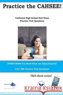 Practice the CAHSEE: California High School Exit Exam practice test questions Complete Test Preparation Inc 9781490344799 Createspace - książka