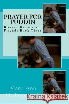 Prayer For Puddin: Blessed Bassets and Friends Book Three Hollingsworth, Mary Ann 9781481208406 Createspace - książka