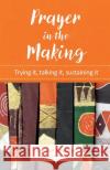 Prayer in the Making Lyndall Bywater 9780857468017 BRF (The Bible Reading Fellowship)