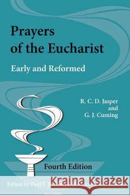 Prayers of the Eucharist: Early and Reformed R.C.D. Jasper, G.J. Cuming, Paul F. Bradshaw, Maxwell E. Johnson 9780814660232 Liturgical Press - książka
