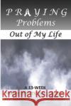 Praying Problems out of My Life Toneal M. Jackson 9781945145599 APS Publishing