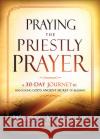 Praying the Priestly Prayer: A 30-Day Journey to Unlocking God's Ancient Secret of Blessing Warren Marcus 9781636410043 Charisma House