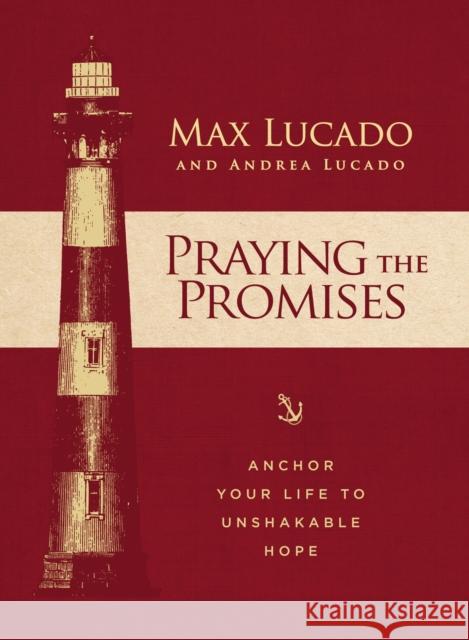 Praying the Promises: Anchor Your Life to Unshakable Hope Max Lucado Andrea Lucado 9781400315291 Thomas Nelson - książka